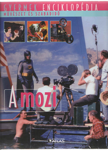 : A mozi (gyermek enciklopédia - művészet és szabadidő)