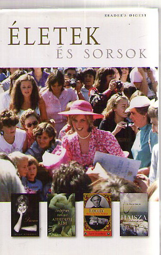 Sarah Bradford; Douglas Preston; Mario Prezi; Ruth Brandon; G. Bruce Knecht: Életek és Sorsok: Diana - A firenzei rém - Houdini élete és sok halála - Hajsza az orvhalászok után
