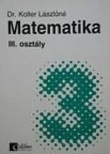 Dr. Koller Lászlóné: Matematika III.