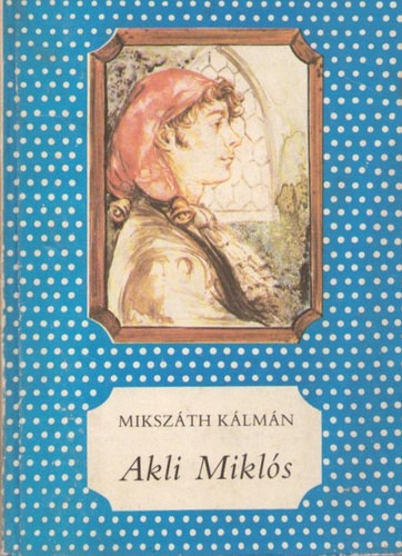 Mikszáth Kálmán: Akli Miklós