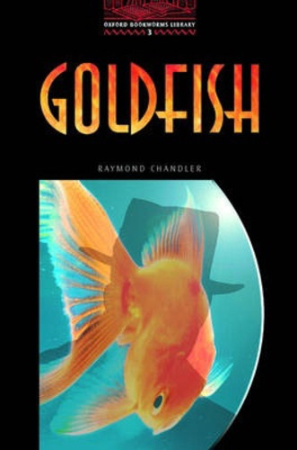 Raymond Chandler: Goldfish (Oxford Bookworms Library 3)