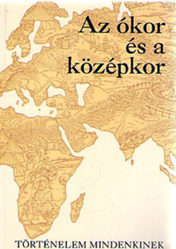Horváth Csaba: Az ókor és a középkor I.