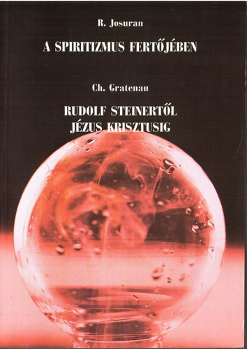 Rudi Josuran - Christiane Gratenau: A spiritizmus fertőjében – Rudolf Steinertől Jézus Krisztusig