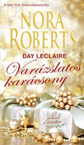 Nora Roberts; Day Leclaire: Varázslatos karácsony (Fenn a csúcson - Az utolsó levél )