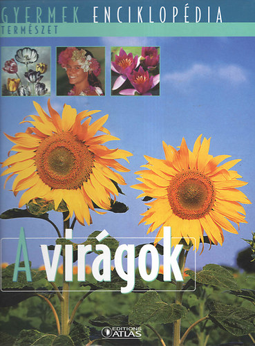 : A virágok (Gyermek enciklopédia - Természet)