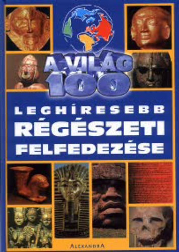 Diana Briscoe/Kyla Barber: A világ 100 leghíresebb régészeti felfedezése