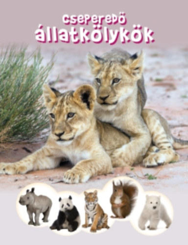 Bagoly Ilona (szerk.): Cseperedő állatkölykök