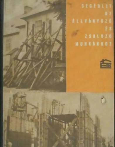 : Segédlet az állványozó és zsaluzó munkákhoz