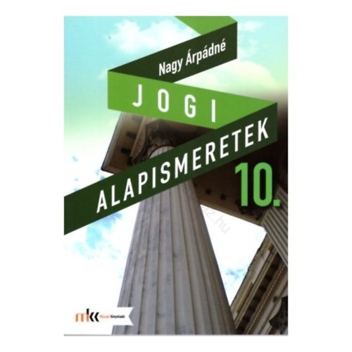 Nagy Árpádné: Jogi alapismeretek 10. osztály