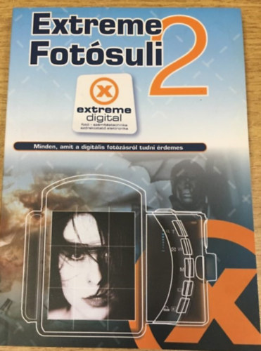 : Extreme Fotósuli 2 - Minden, amit a digitális fotózásról tudni érdemes