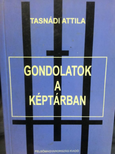 Tasnádi Attila: Gondolatok a képtárban