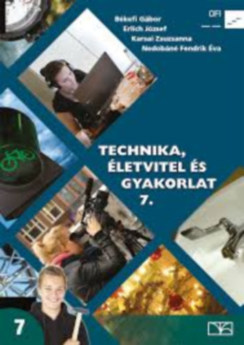 Békefi G.- Erlich J.- Karsai Zs.- Nedobáné Fendrik É.: Technika, életvitel és gyakorlat 7. osztály