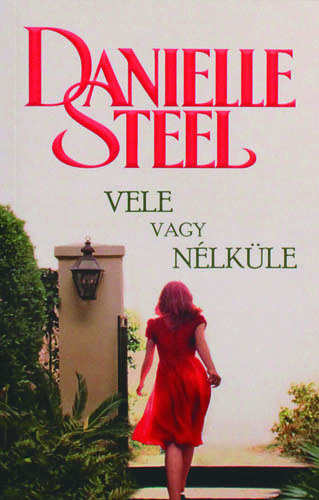 Danielle Steel: Vele vagy nélküle