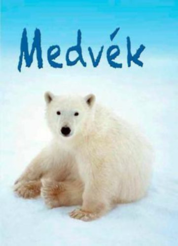 : Medvék