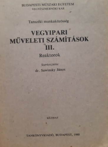 Dr. Sawinsky János: Vegyipari műveleti számítások III. - Reaktorok