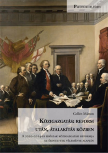 Gellén Márton: Közigazgatás: reform után, átalakítás közben - A 2010-2014-es időszak közigazgatási reformja az érintettek véleménye alapján