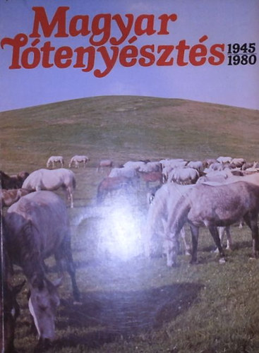 Várady Jenő: Magyar lótenyésztés 1945-1980