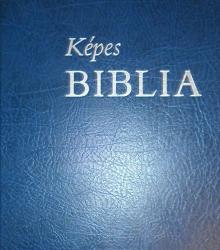Zsédely Gyula (szerk.): Képes Biblia I-II. kötet
