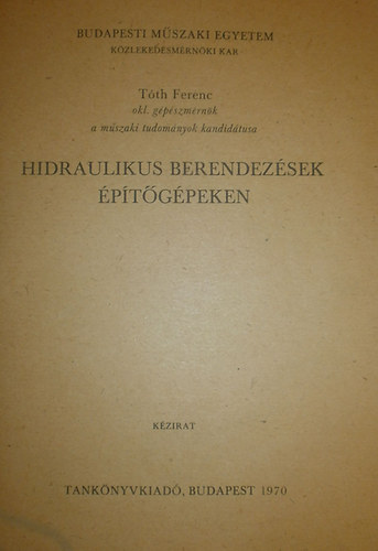 Tóth Ferenc: Hidraulikus berendezések építőgépeken