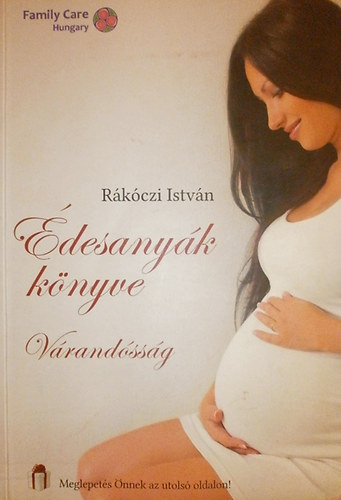 Rákóczi István: Édesanyák könyve (Várandóság)