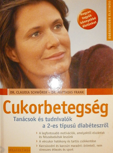 Claudia Schwörer Dr.- Matthias Frank Dr.: Cukorbetegség - Tanácsok és tudnivalók a 2-es típusú diabéteszről (Egészséges életmód)