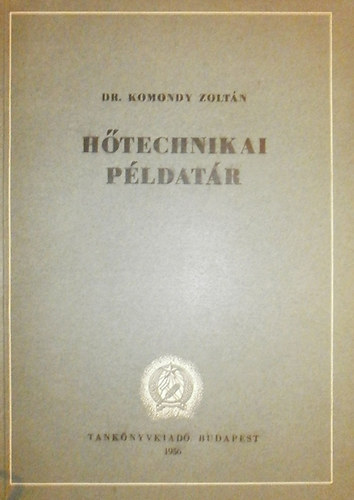 Dr. Komondy Zoltán: Hőtechnikai példatár