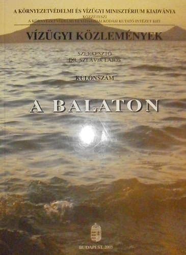 Szlávik Lajos dr.: Vízügyi Közlemények 2005 Különszám (A Balaton)