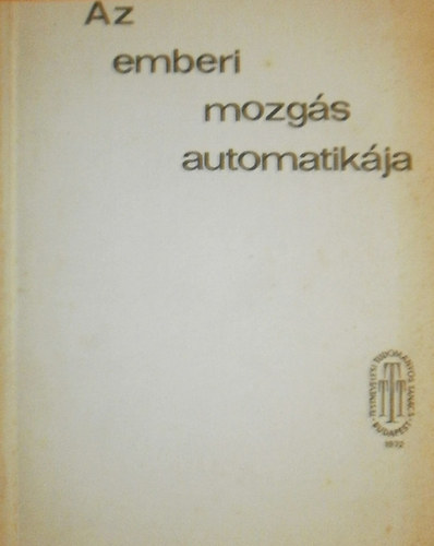 Lissák Kálmán - Nemessúri Mihály (szerk.): Az emberi mozgás automatikája 