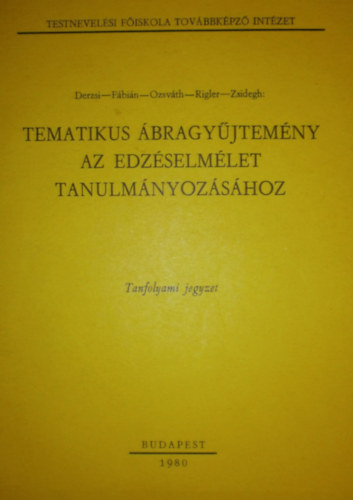 Derzsi - Fábián - Ozsváth - Rigler - Zsidegh: Tematikus ábragyűjtemény az edzéselmélet tanulmányozásához