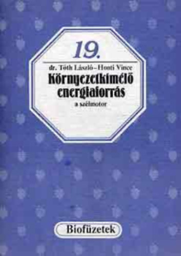 Dr. Tóth László-Honti Vince: Környezetkímélő energiaforrás a szélmotor (biofüzetek)