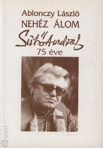 Ablonczy László: Nehéz álom - Sütő András 75 éve