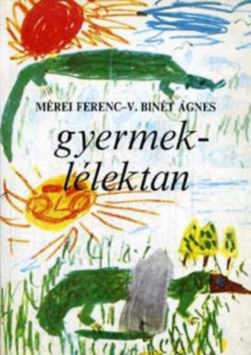 Mérei Ferenc-V. Binét Ágnes: Gyermeklélektan