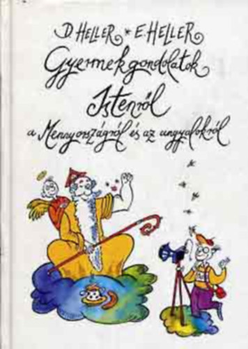 D.Heller-E.Heller: Gyermekgondolatok Istenről a Mennyországról és az angyalokról