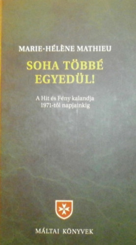 Marie-Héléne Mathieu: Soha többé egyedül!