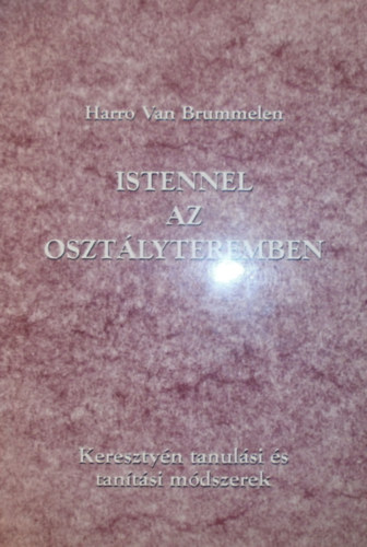 Harro Van Brummelen: Istennel az osztályteremben