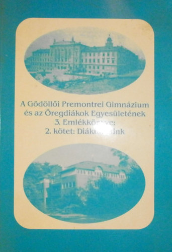 Eördög László (szerk.): A Gödöllői Premontrei Gimnázium és az Öregdiákok Egyesületének 3. Emlékkönyve 2.