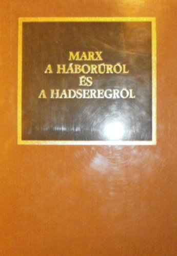 Marx: A háborúról és a hadseregről