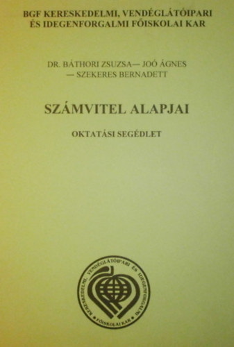 Dr. Báthori Zsuzsa, Joó Ágnes, Szekeres Bernadett: Számvitel alapjai