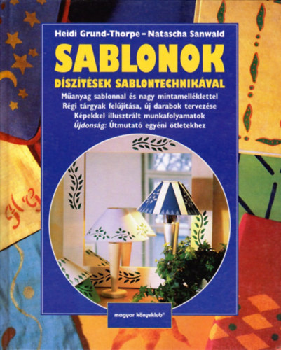 H. Grund-Thorpe, N. Sanwald: Sablonok - Díszítések sablontechnikával