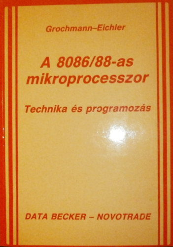 Grochmann - Eichler: A 8086/88-as mikroprocesszor