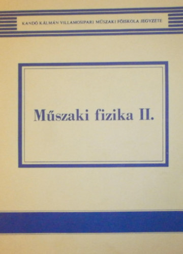 Mayer Tibor (szerk.): Műszaki fizika II.