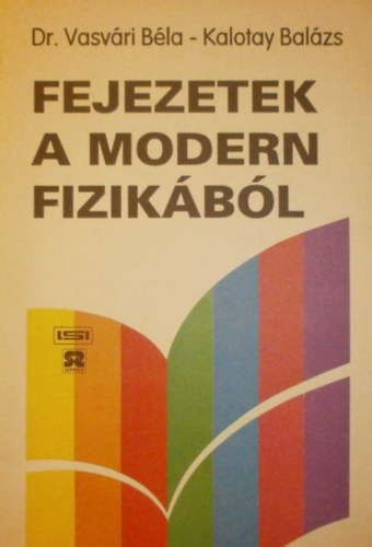 Dr. Vasvári Béla - Kalotay Balázs: Fejezetek a modern fizikából