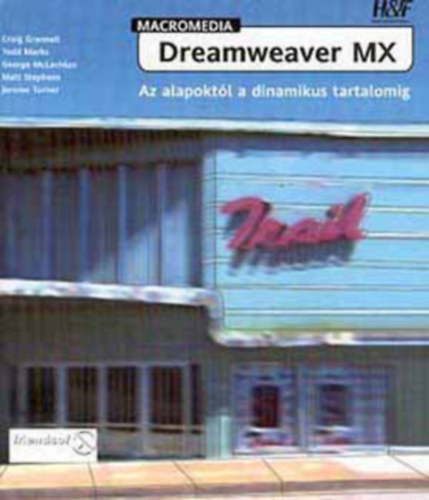 Grannell-Marks-McLachlan: Macromedia Dreamweaver MX: Az alapoktól a dinamikus tartalomig