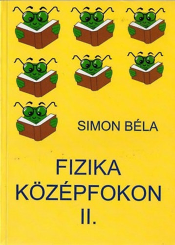 Simon Béla: Fizika középfokon II.