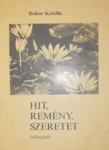 Bokor Katalin: Hit, remény, szeretet - versgyűjtemény