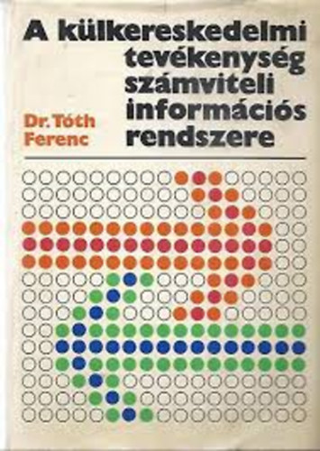 Dr. Tóth Ferenc: A külkereskedelmi tevékenység számviteli információs rendszere