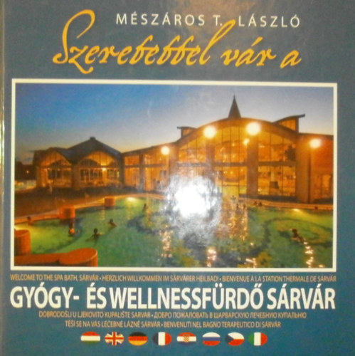 Mészáros T. László: Szeretettel vár a Gyógy- és Wellnessfürdő Sárvár