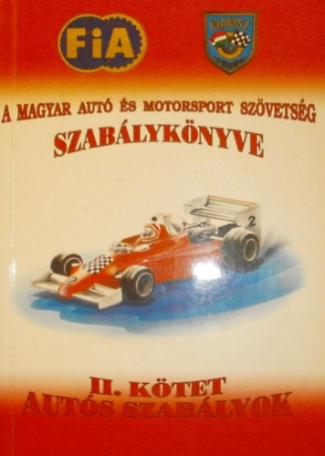 Szamos Miklós: A Magyar Autó és Motorsport Szövetség szabálykönyve II.: Autós szabályok