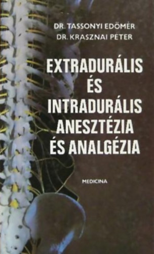 Tassonyi-Krasznai: Extradurális és Intradurális anesztézia és analgézia