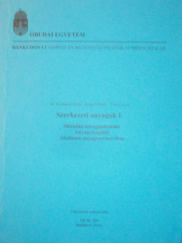 dr. Kisfaludy Antal-Réger MIhály; Tóth László: Szerkezeti anyagok I. - Mérnöktudomány, anyagvizsgálat, általános anyagszerkezettan 